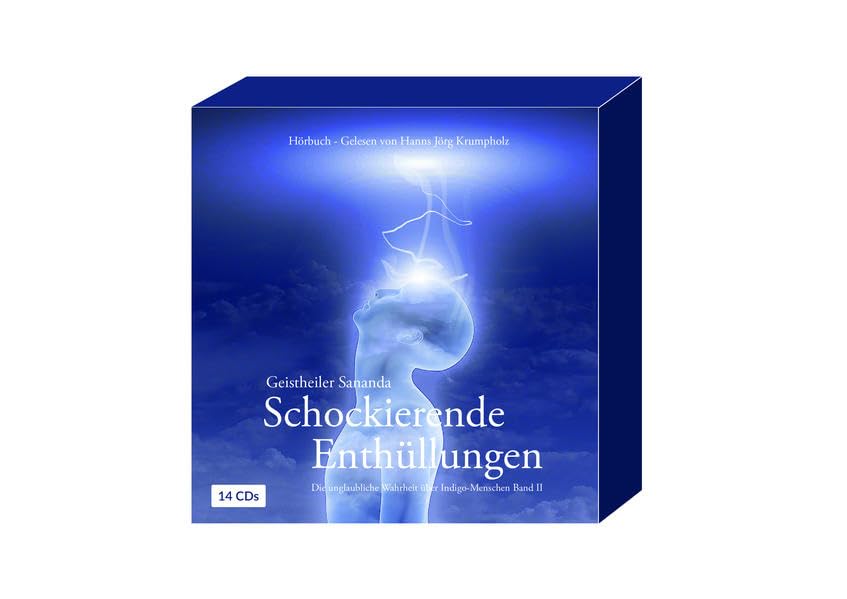 Geistheiler Sananda: Schockierende Enthüllungen: Die unglaubliche Wahrheit über Indigo-Menschen - Band 2 - Hörbuch auf 14 CDs - ca. 1014 Min. Social Sciences