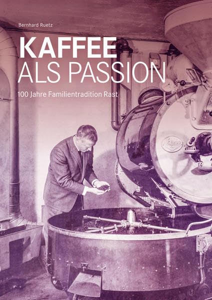 Kaffee als Passion: 100 Jahre Familientradition Rast Memories