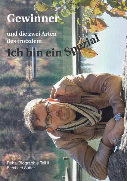 Gewinner und die zwei Arten des trotzdem: Ich bin ein Spezial (Rehabiographie II) Personalities