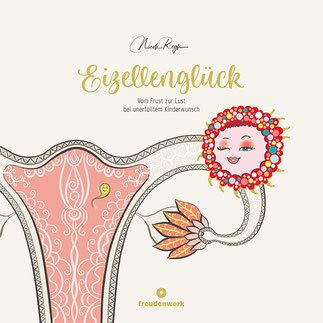 Eizellenglück (Vom Frust zur Lust bei unerfültem Kinderwunsch) Books