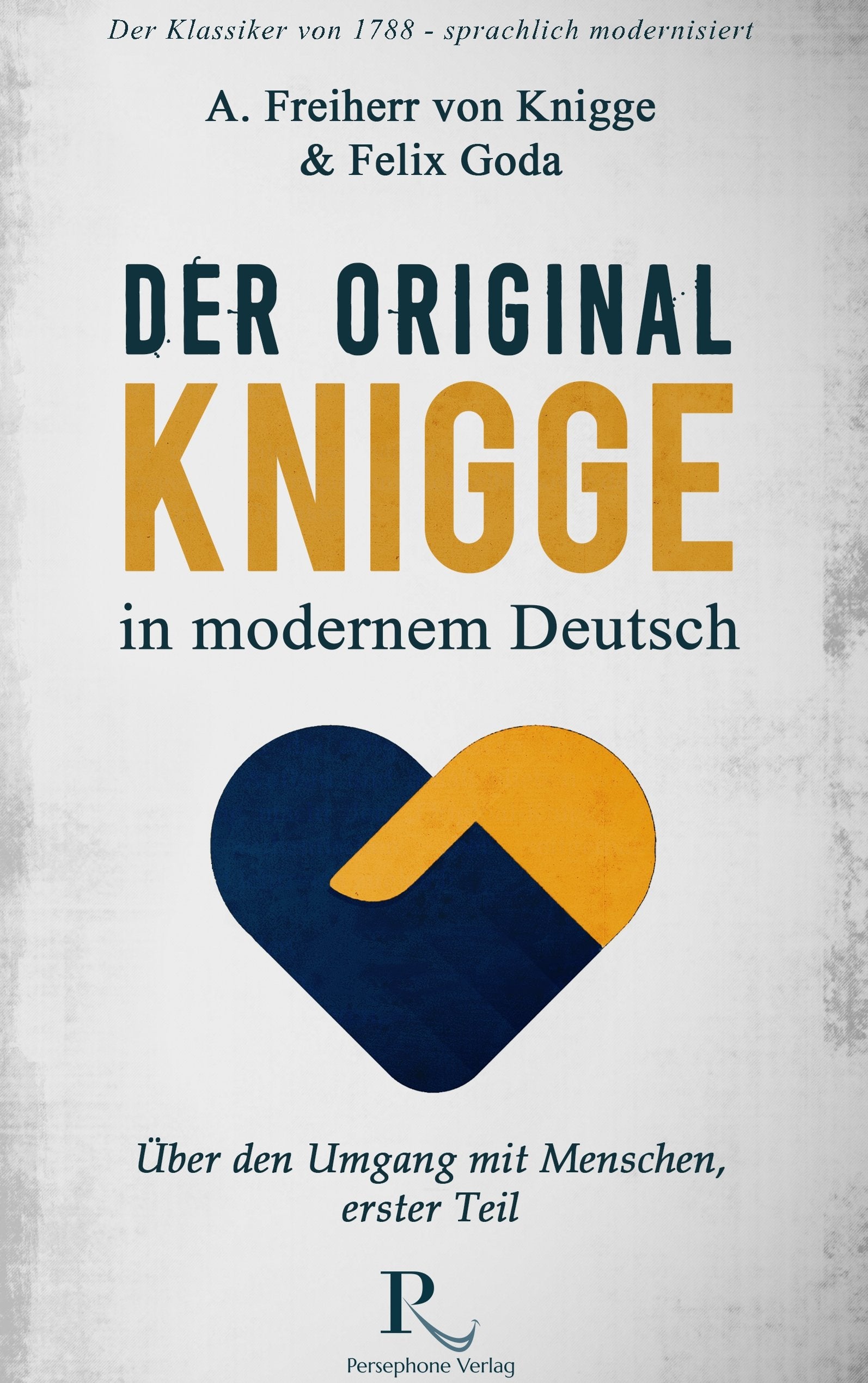 Der Original-Knigge in modernem Deutsch: Über den Umgang mit Menschen (1788), erster Teil Lifestyle