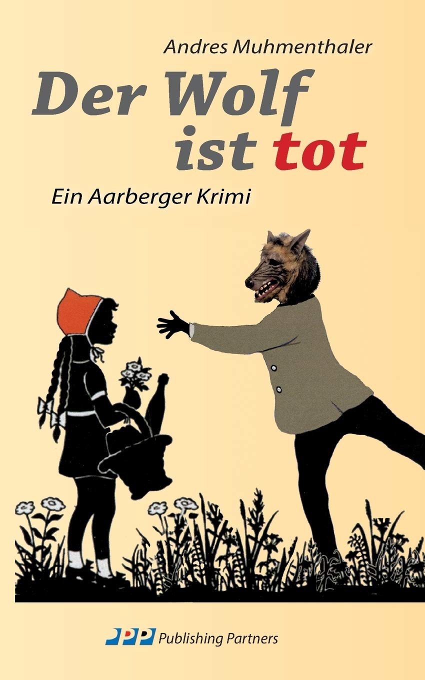 Der Wolf ist tot: Ein Aarberger Krimi Contemporary literature