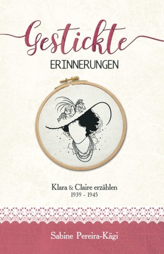 Gestickte Erinnerungen: Klara & Claire erzählen 1939 - 1945 book
