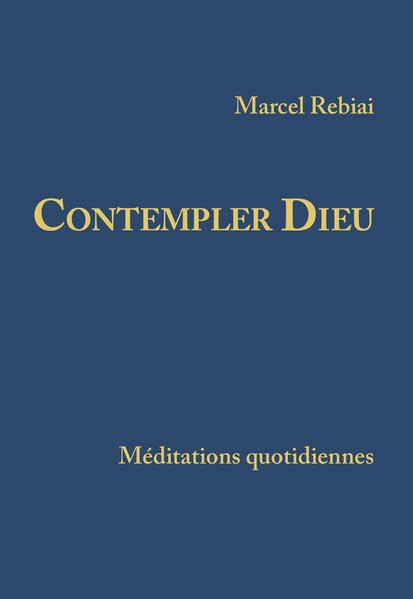 Contempler Dieu: Méditations quotidiennes Religion & Esotericism