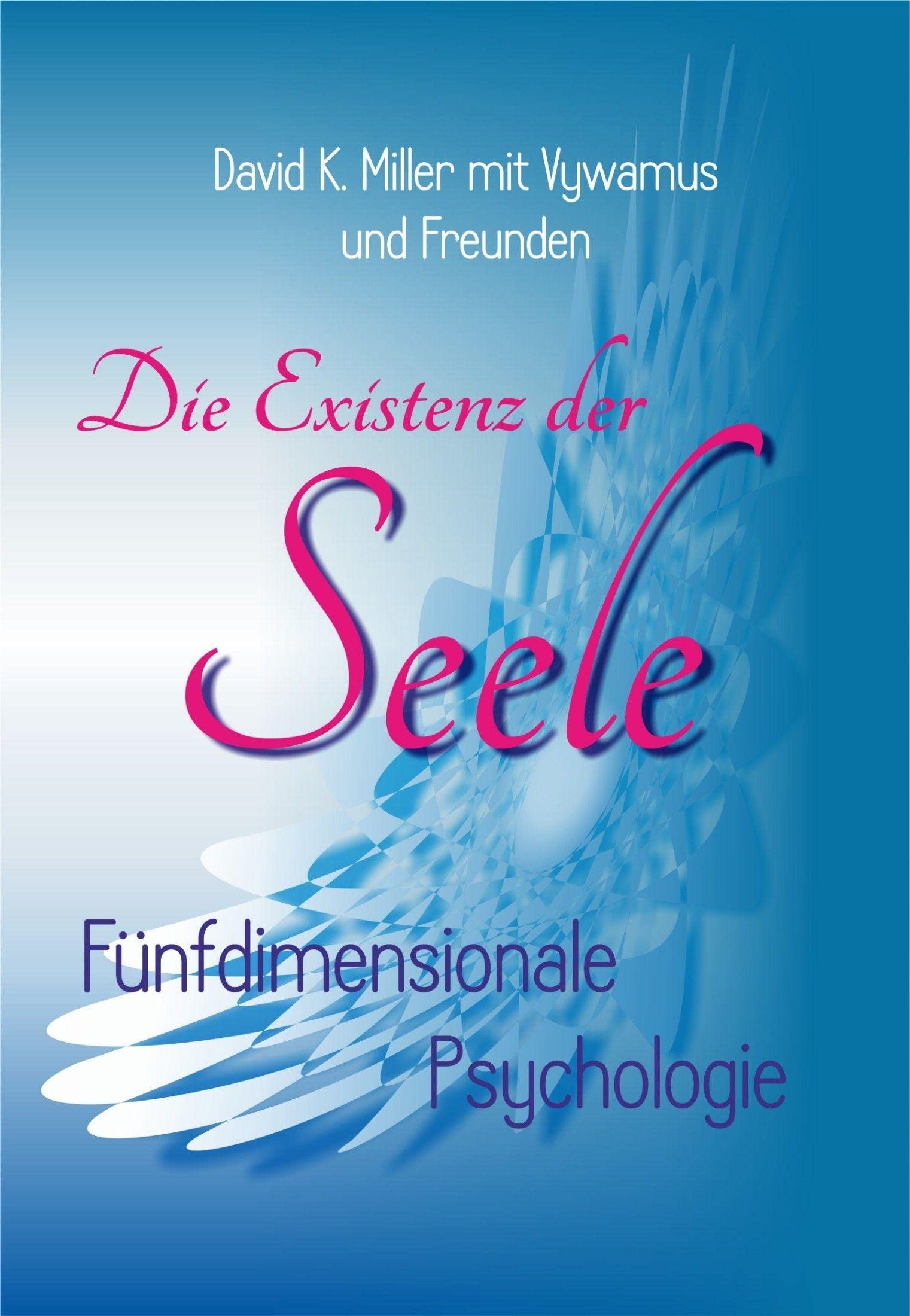 Die Existenz der Seele: Fünfdimensionale Psychologie Religion & Esotericism