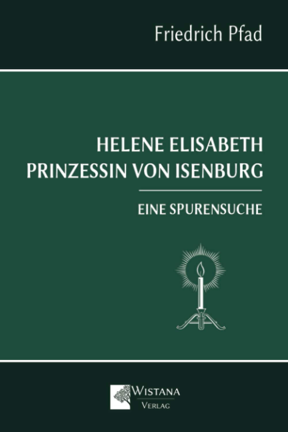 Helene Elisabeth Prinzessin von Isenburg: Eine Spurensuche Law