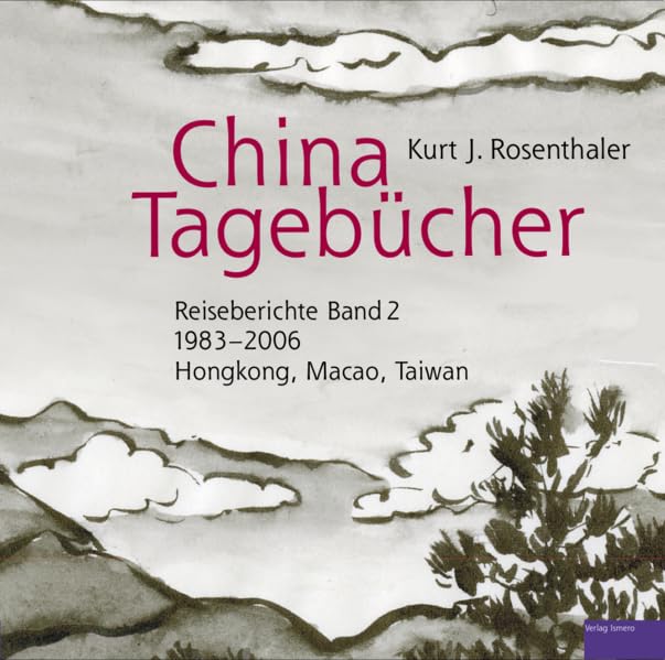 China-Tagebücher – Reiseberichte Band 2: 1983-2006 Hongkong, Macao, Taiwan Film, Art & Culture