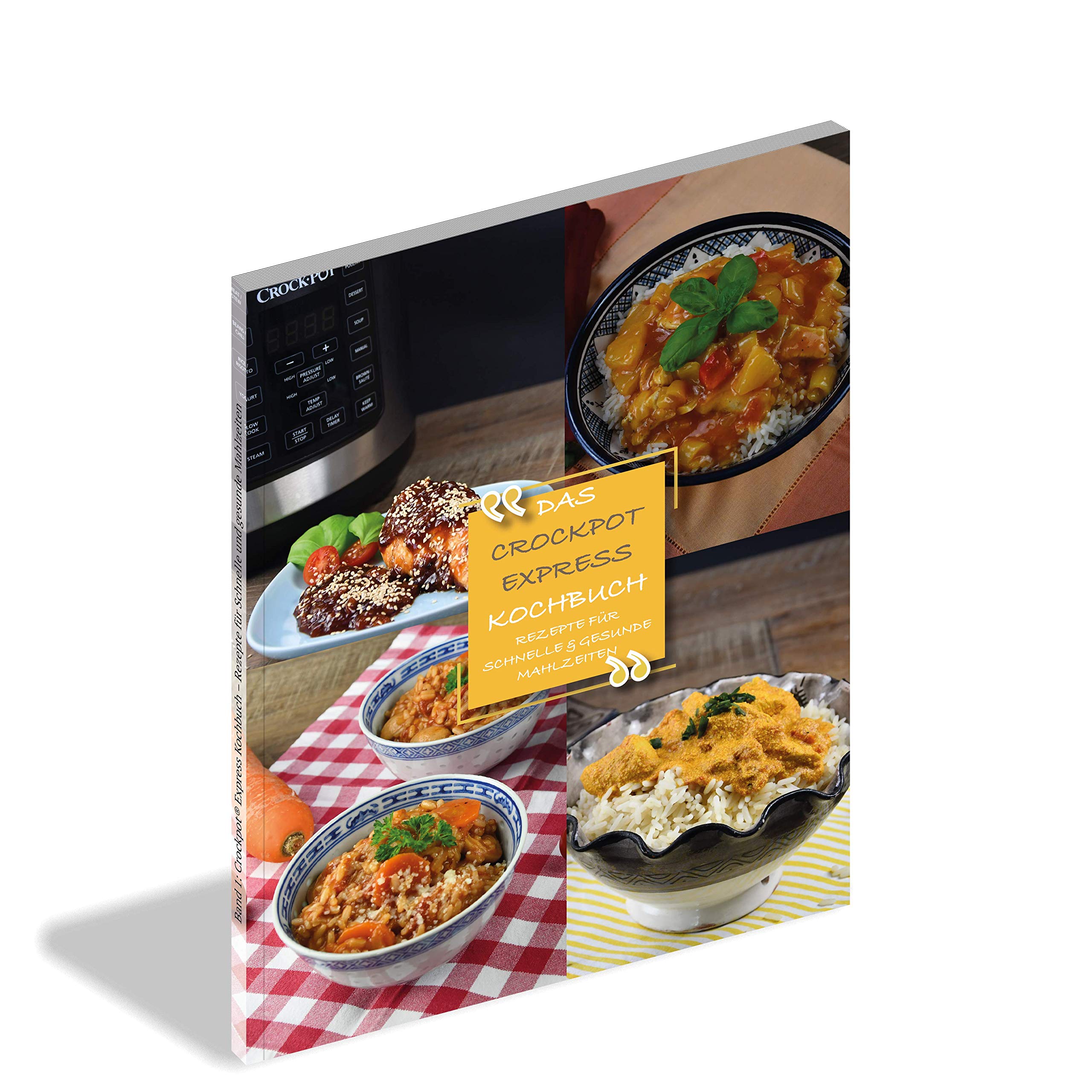 Das Crock-Pot Multi-Cooker Kochbuch.Bd.1: Rezepte für schnelle & gesunde Mahlzeiten Cooking & Enjoying
