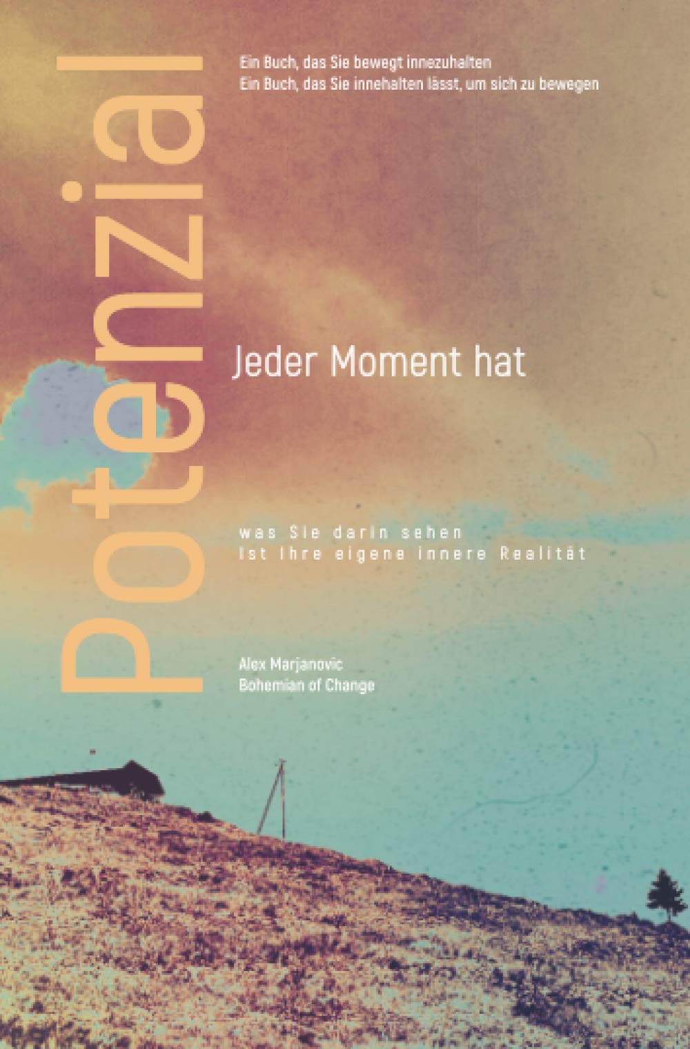 Jeder Moment hat Potenzial.: Was Sie darin sehen Ist Ihre eigene innere Realität Lifestyle
