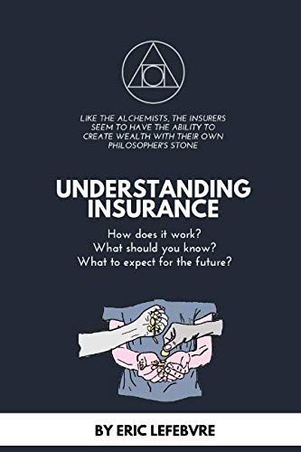 UNDERSTANDING INSURANCE: How does it work? What should you know? What to expect for the future? (The mechanics of insurance, Band 1) Business, Finance & Career