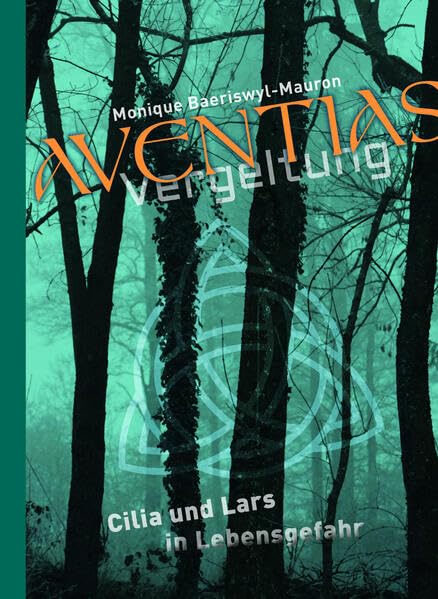 Aventias Vergeltung: Cilia und Lars in Lebensgefahr - Baeriswyl-Mauron, Monique book