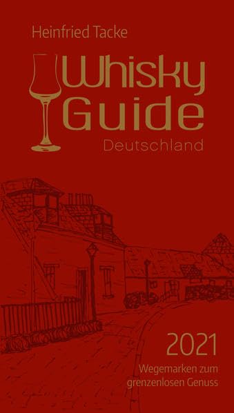 Whisky Guide Deutschland 2021: Wegemarken zum grenzenlosen Genuss Leisure, Home & Garden