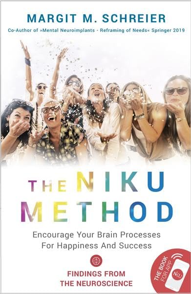 The Niku Method: Ecourage Your Brain Processes For Happiness And Success: Encourage Your Brain Prozesses For Happiness And Success Medicine