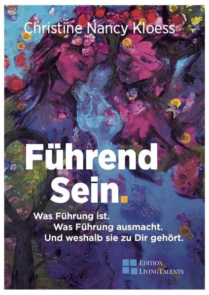 Führend Sein.: Was Führung ist. Was Führung ausmacht. Und weshalb sie zu Dir gehört. Business, Finance & Career