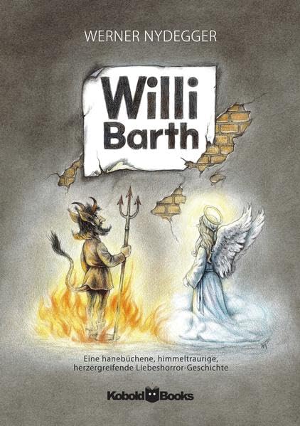 Willi Barth: Eine hanebüchene, himmeltraurige, herzergreifende Liebeshorror-Geschichte Contemporary literature