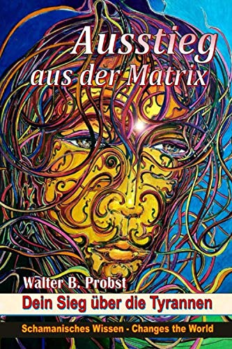 Ausstieg aus der Matrix: Dein Sieg über die Welt-Tyrannen (1, Band 1) Self-help