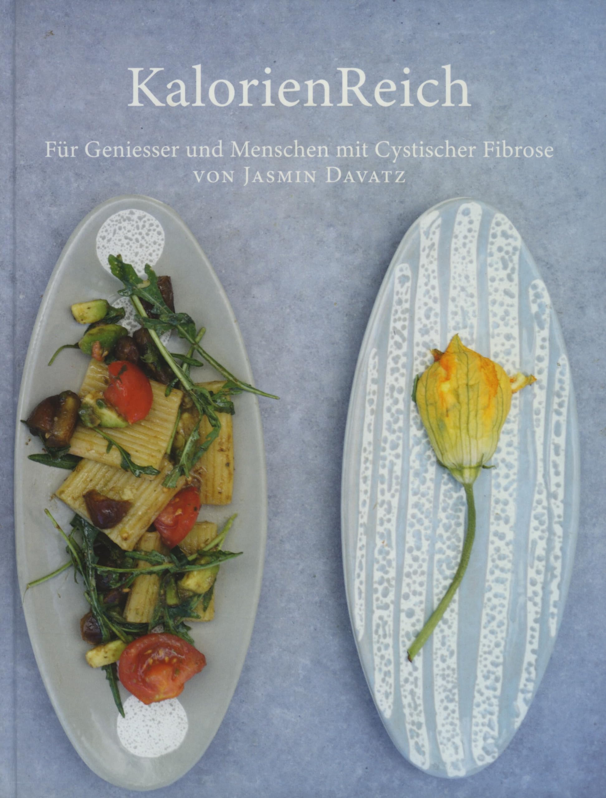 KalorienReich. Für Geniesser und Menschen mit Cystischer Fibrose Cooking & Enjoying