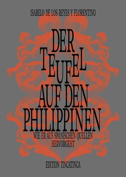 Der Teufel auf den Philippinen, wie er aus spanischen Quellen hervorgeht: Aus der Tagalog-Version von 1889 ins Deutsche übersetzt und kommentiert von ... einer biografischen Beigabe von Mario Lüscher Contemporary literature Books
