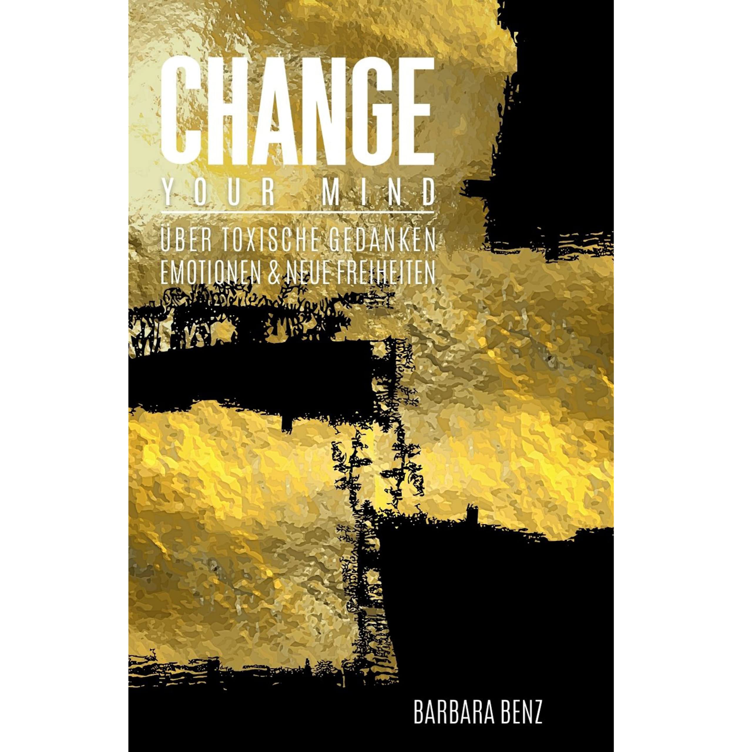 CHANGE YOUR MIND: Über toxische Gedanken, Emotionen & neue Freiheiten Politics & Society