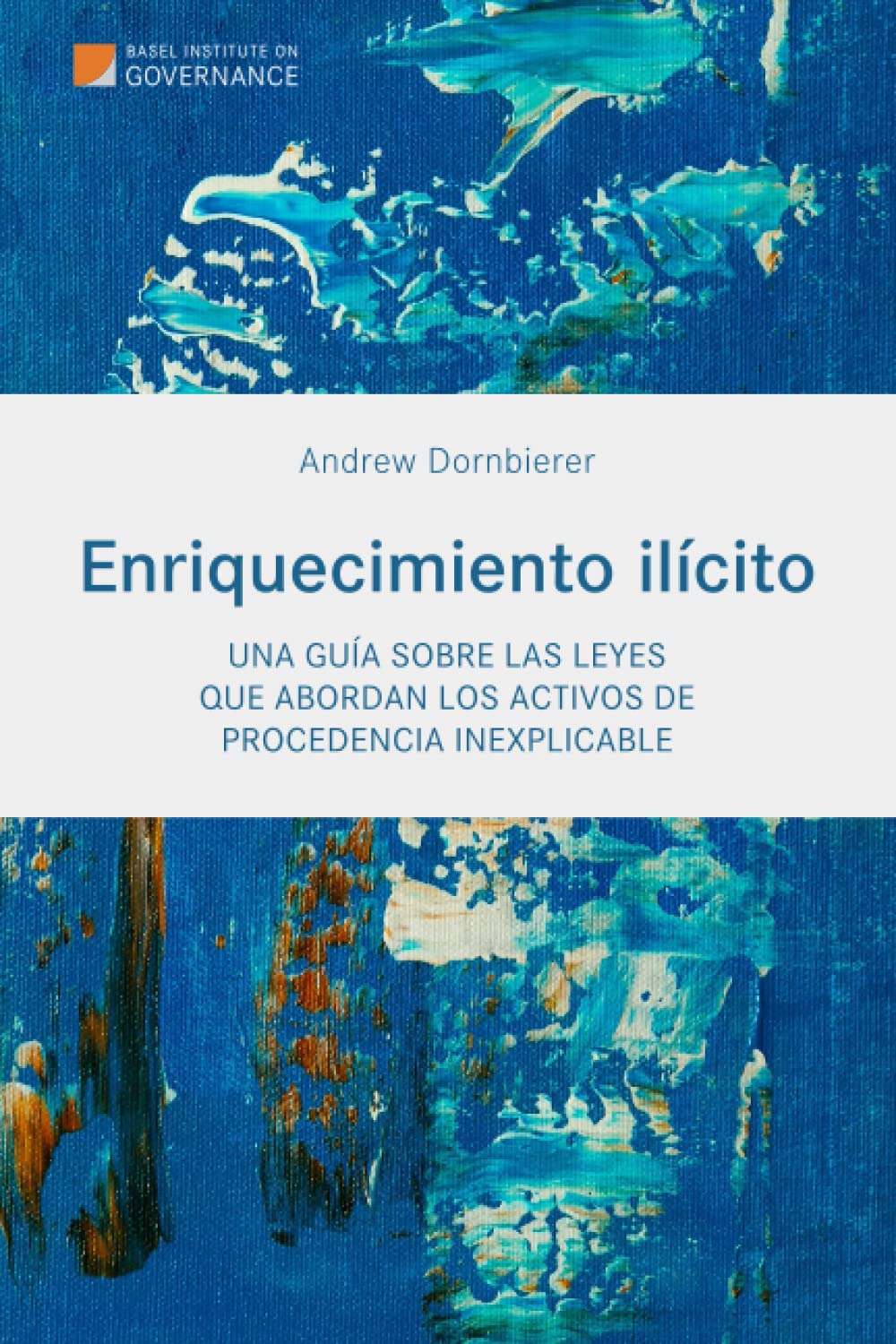 Enriquecimiento ilícito: Una guía sobre las leyes que abordan los activos de procedencia inexplicable Law
