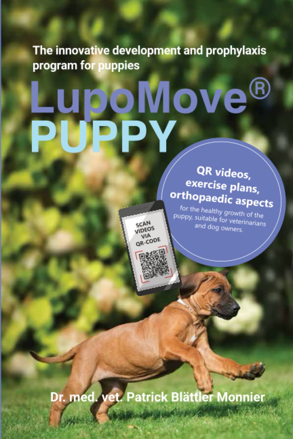 LUPOMOVE® PUPPY: QR videos, training plans and orthopaedic prophylaxis – for the correct development of the puppy, for veterinarians and laymen. Including X-ray pictures and illustrative material. Medicine