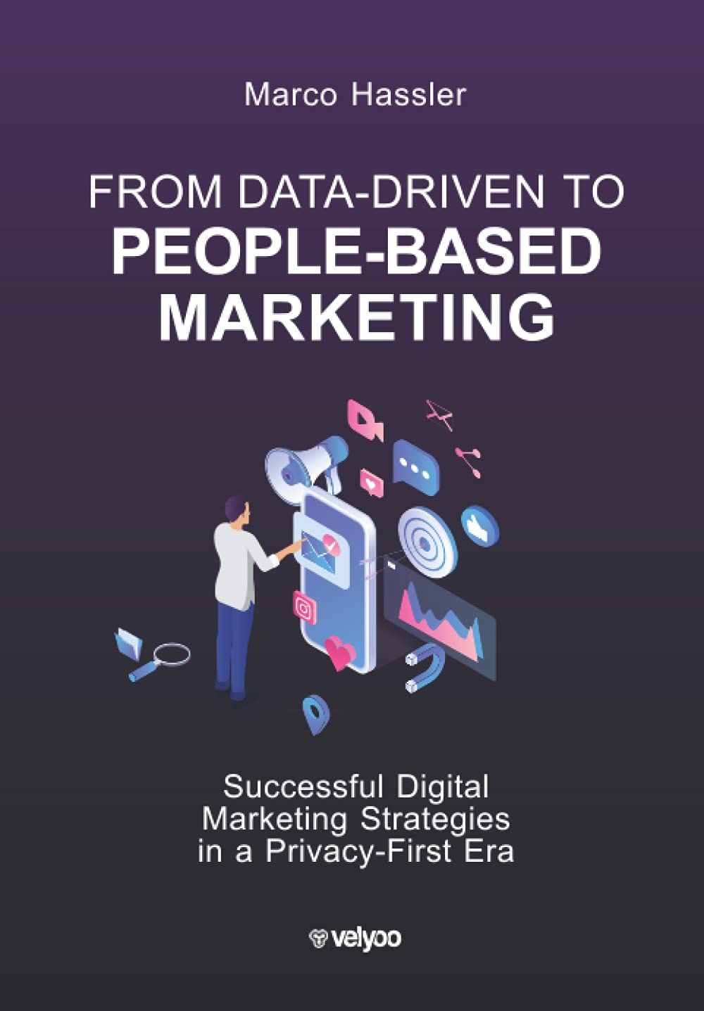 From Data-Driven to People-Based Marketing: Successful Digital Marketing Strategies in a Privacy-First Era Law