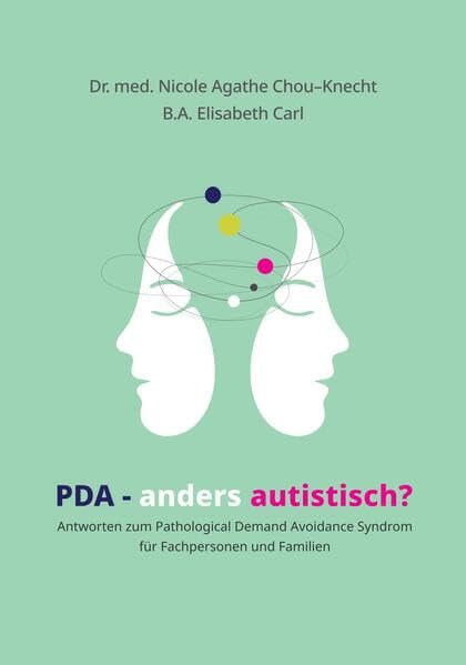 PDA - anders autistisch?: Antworten zum Pathological Demand Avoidance Syndrom für Fachpersonen und Familien Medicine