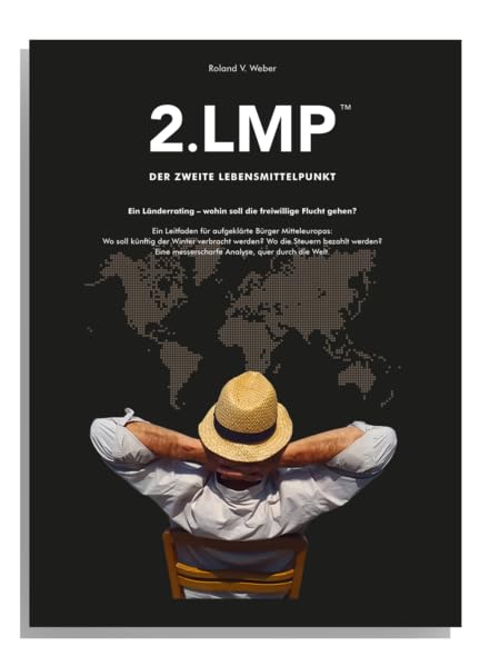 2.LMP - Der zweite Lebensmittelpunkt: Ein Länderrating - Wohin soll die frewillige Flucht gehen? Law