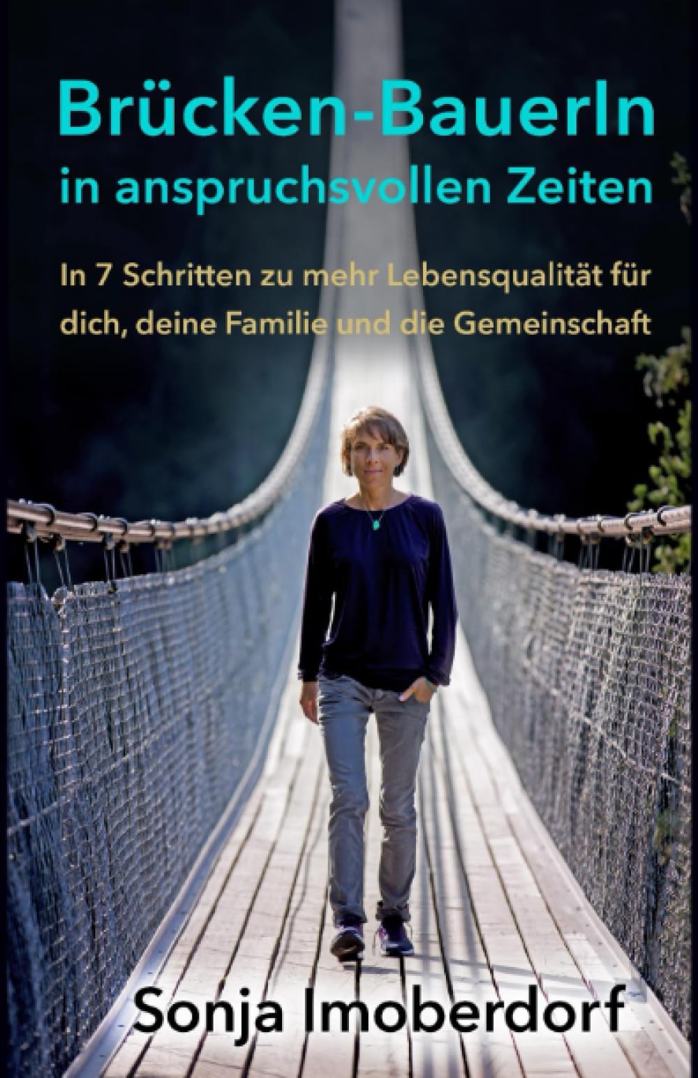 Brücken-BauerIn in anspruchsvollen Zeiten: In 7 Schritten zu mehr Lebensqualität für dich, deine Familie und die Gemeinschaft Social Sciences