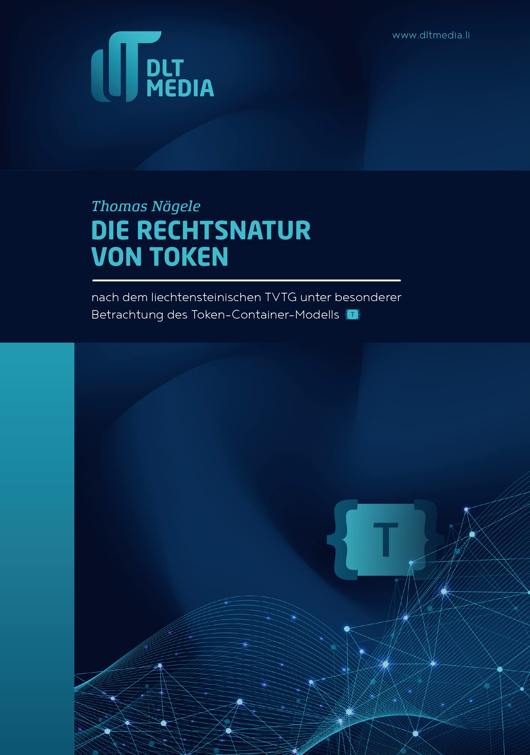 Die Rechtsnatur von Token nach dem liechtensteinischen TVTG unter besonderer Betrachtung des Token-Container-Modells {TCM} Law