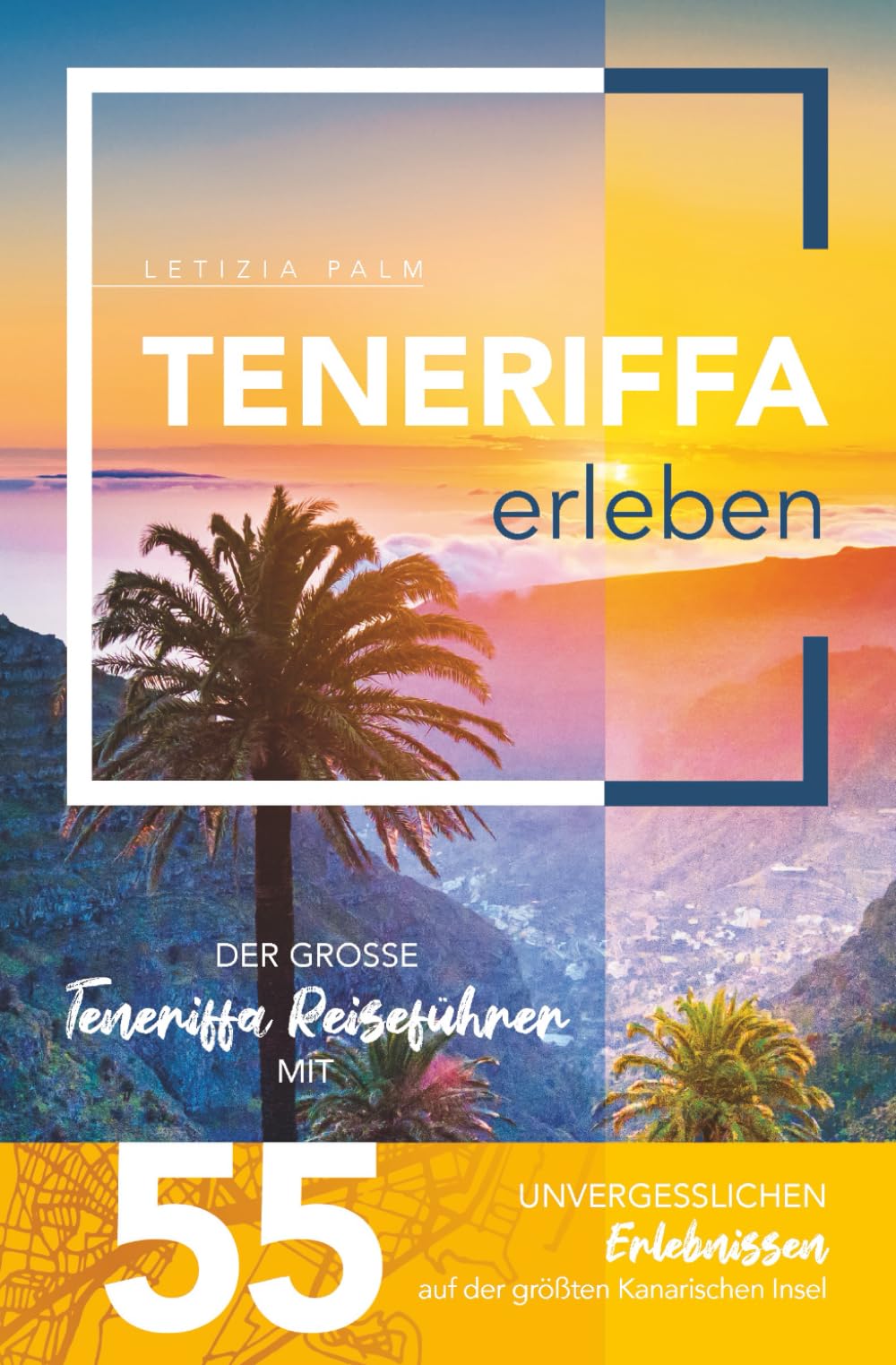 Teneriffa erleben - Der große Teneriffa Reiseführer mit 55 unvergesslichen Erlebnissen auf der größten Kanarischen Insel Film, Art & Culture