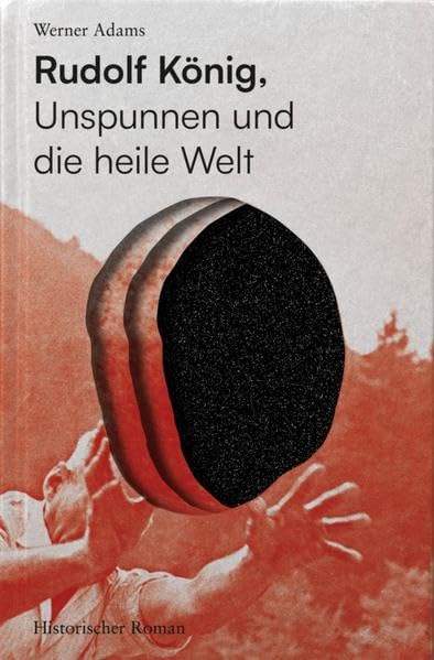 Rudolf König, Unspunnen und die heile Welt: Historischer Roman book