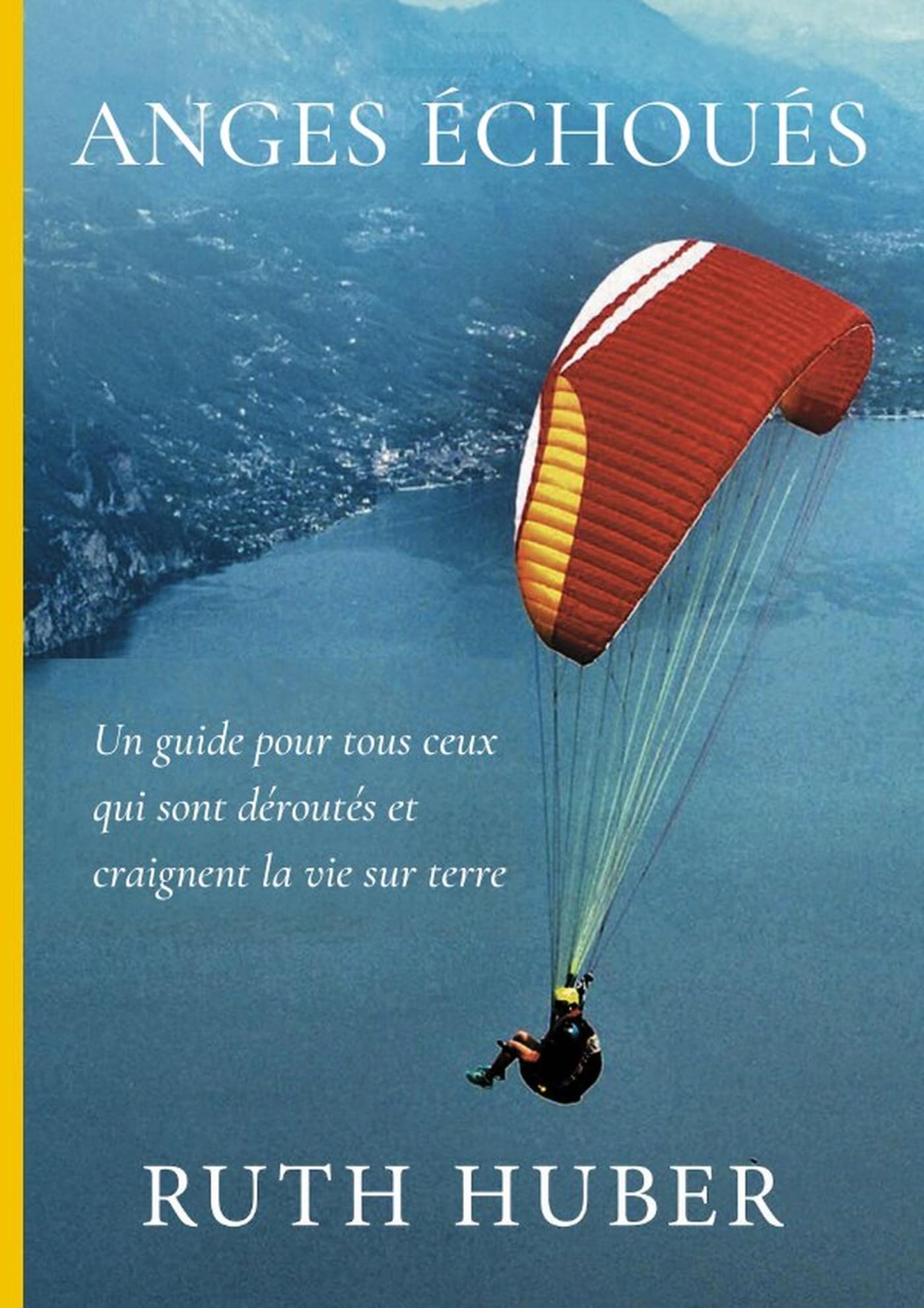 Anges échoués: Un guide pour tous ceux qui sont déroutés et craignent la vie sur terre book