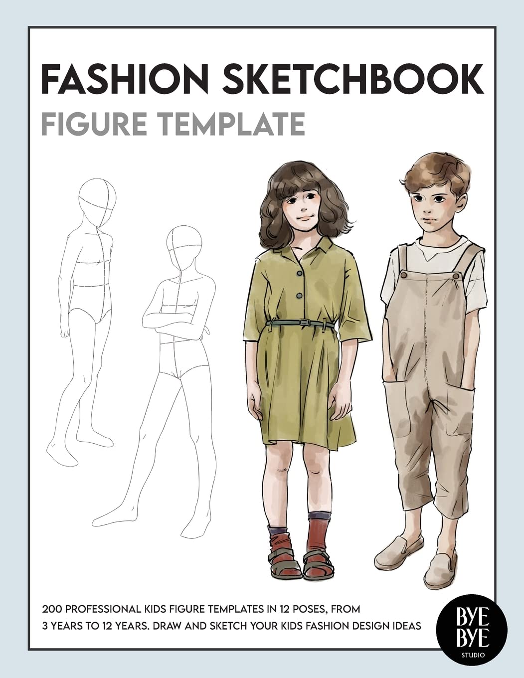 Fashion Sketchbook Kids Figure Template: Over 200 kids' fashion figure templates - from age 3 - 12 Film, Art & Culture
