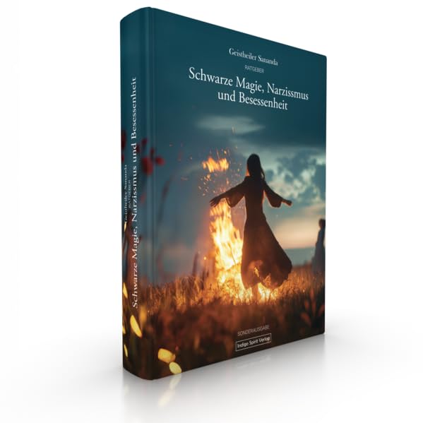 Geistheiler Sananda – Ratgeber: Schwarze Magie, Narzissmus und Besessenheit: Sonderausgabe – Limitierte Auflage Politics & Society