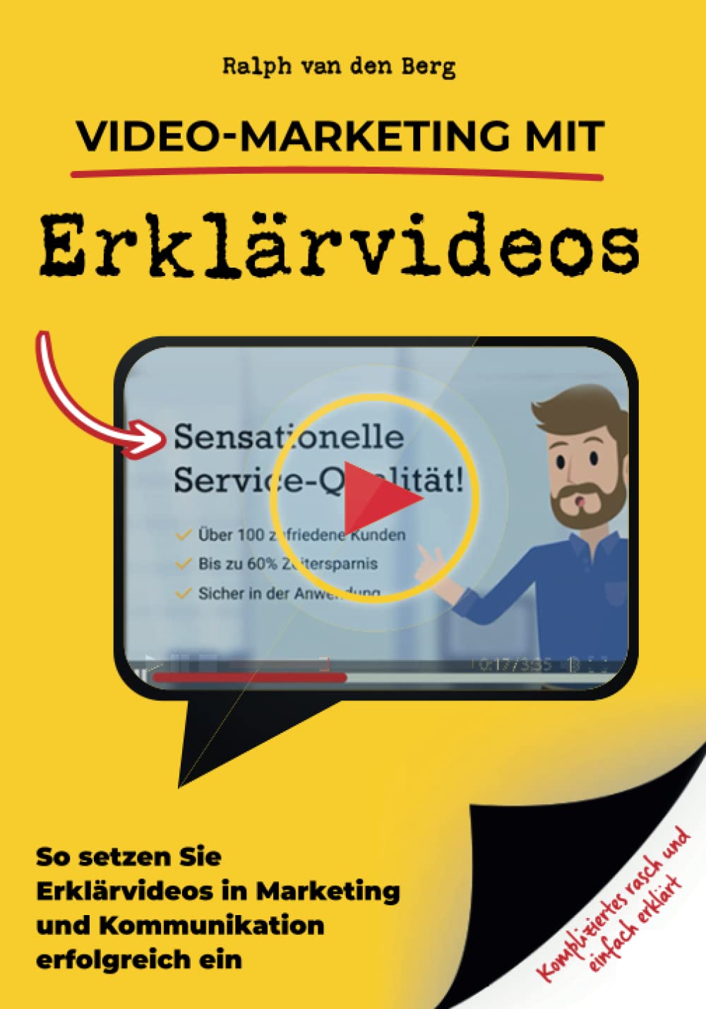 Video-Marketing mit Erklärvideos: So setzen Sie Erklärvideos in Marketing und Kommunikation erfolgreich ein Business, Finance & Career