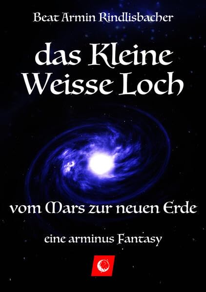 das Kleine Weisse Loch: vom Mars zur neuen Erde Contemporary literature