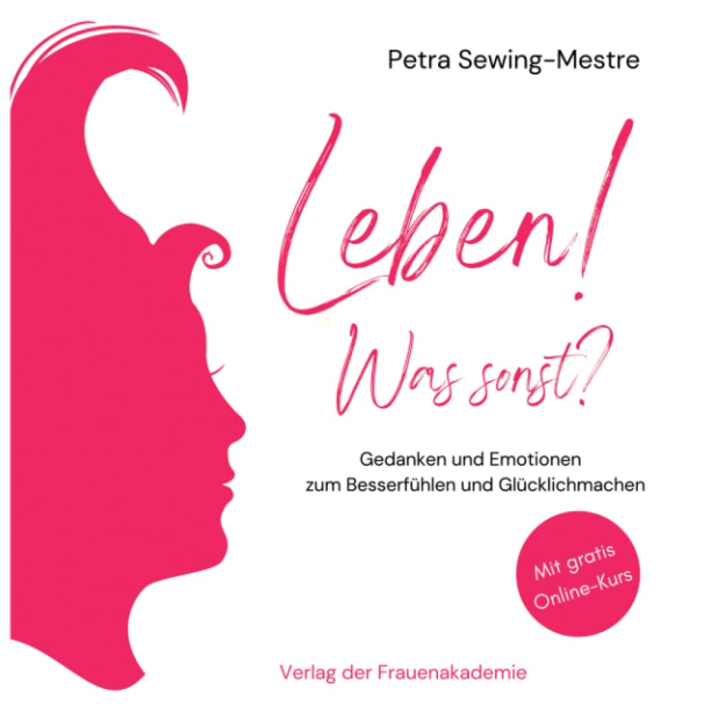 Leben! Was sonst?: Gedanken und Emotionen zum Besserfühlen und Glücklichmachen Contemporary literature