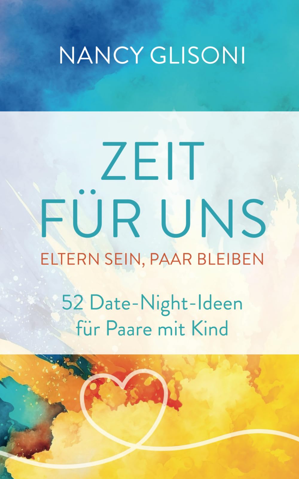 Zeit für uns: Eltern sein, Paar bleiben – 52 Date-Night-Ideen für Paare mit Kind Parents & Children