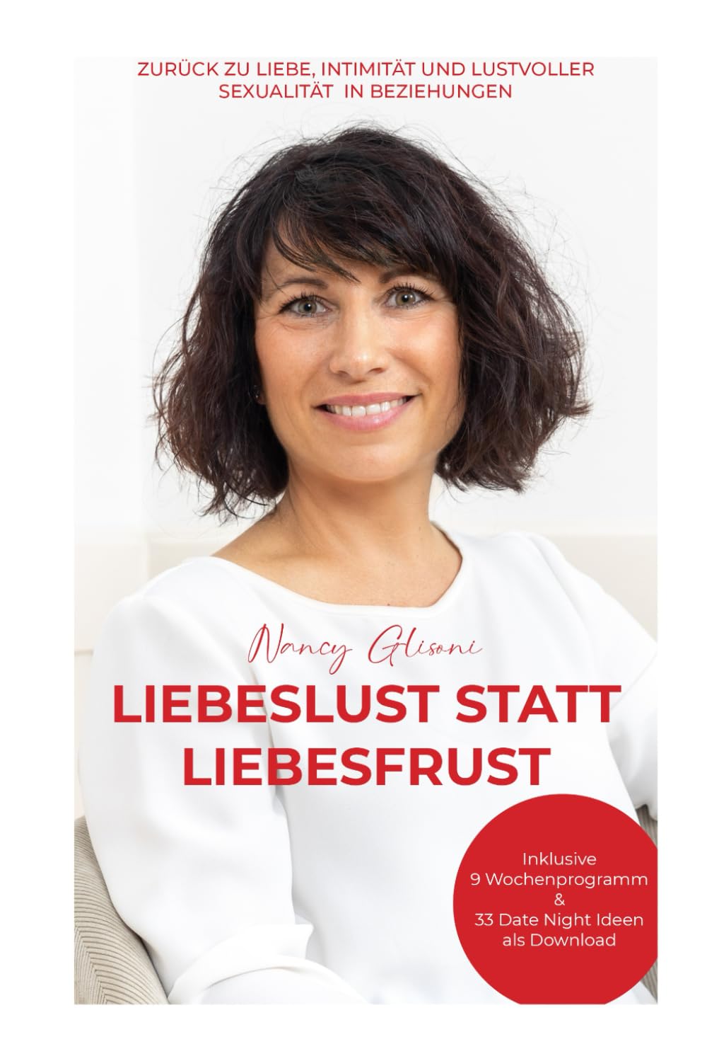 LiebesLust statt LiebesFrust: Zurück zu Liebe, Intimität und lustvoller Sexualität in Beziehungen Partnership & Love
