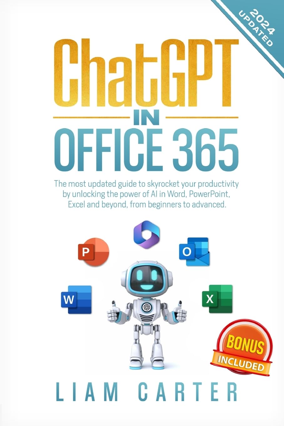 ChatGPT in Office 365: The most updated guide to skyrocket your productivity by unlocking the power of AI in Word, PowerPoint, Excel and beyond, from beginners to advanced. Computer Science