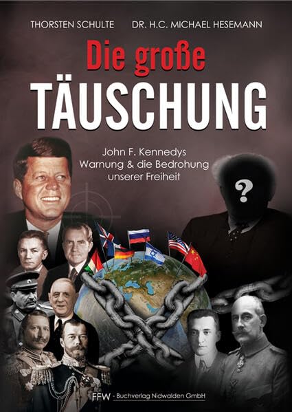 Die große Täuschung: John F. Kennedys Warnung & die Bedrohung unserer Freiheit German history