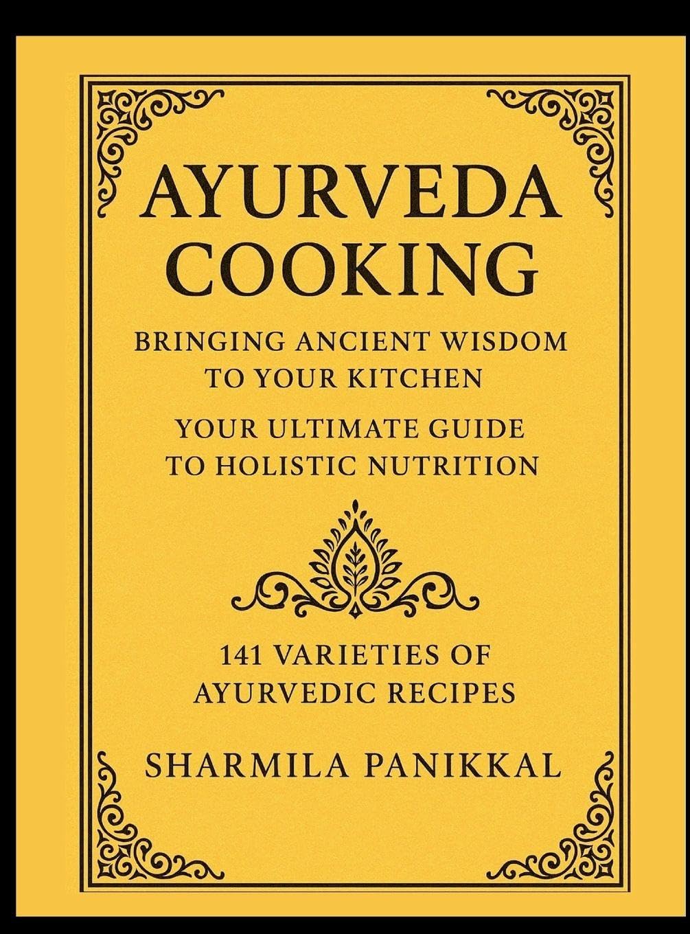 Ayurveda Cooking, Bringing Ancient Wisdom to Your Kitchen Health, Nutrition & Fitness