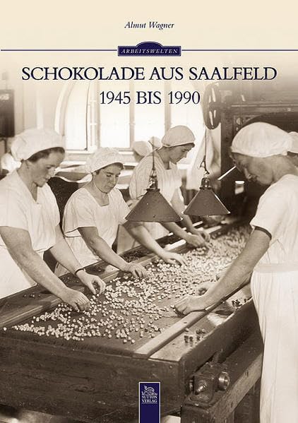 Schokolade aus Saalfeld 1945 bis 1990 (Arbeitswelten) Politics & History