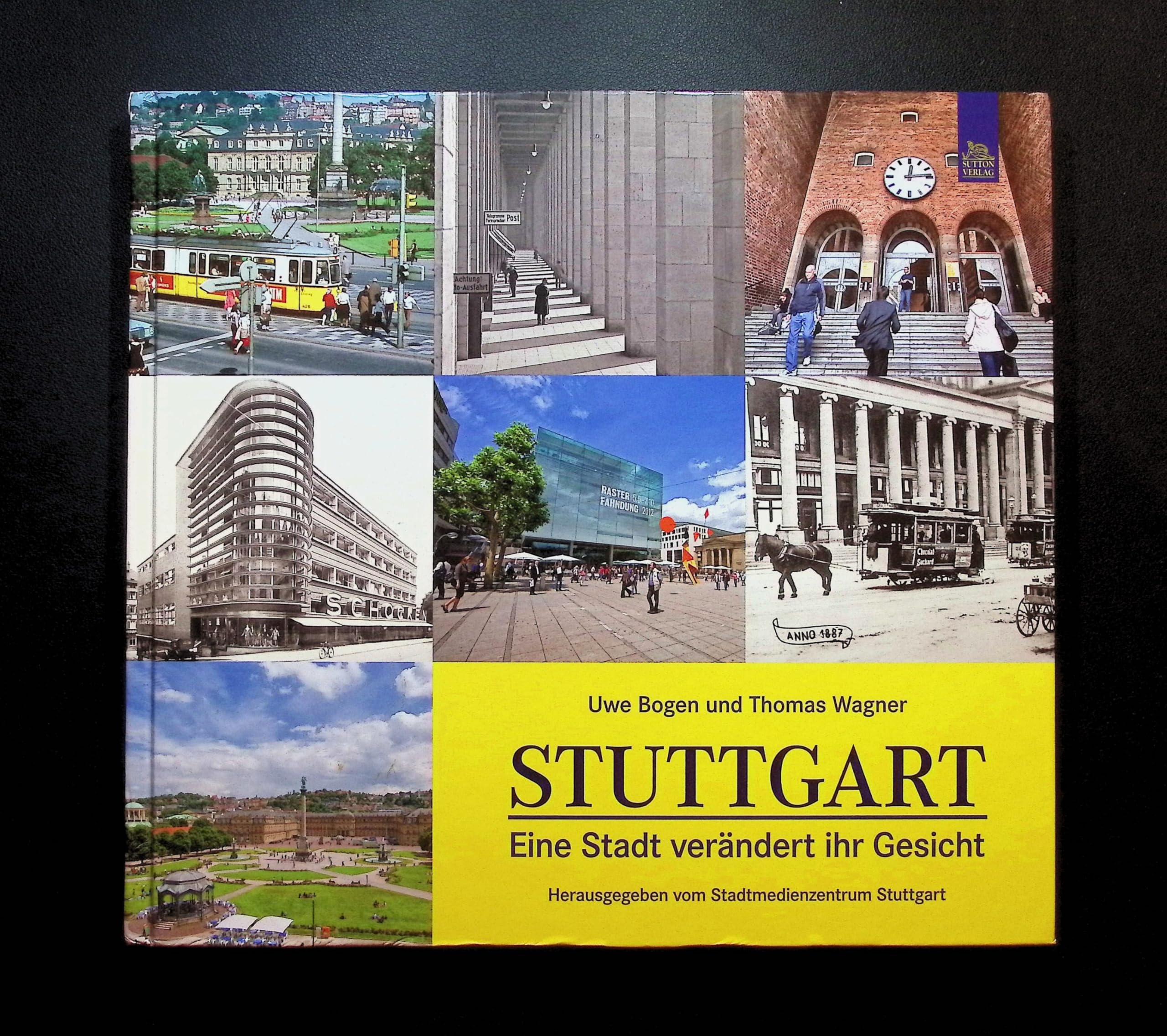 Stuttgart: Eine Stadt verändert ihr Gesicht: Eine Stadt verändert ihr Gesicht. Hrsg. v. Stadtmedienzentrum Stuttgart am Landesmedienzentrum Baden-Württemberg Politics & History