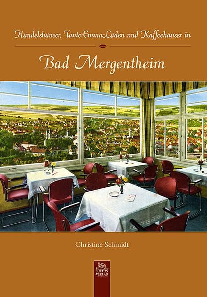 Handelshäuser, Tante-Emma-Läden und Kaffeehäuser in Bad Mergentheim Politics & History