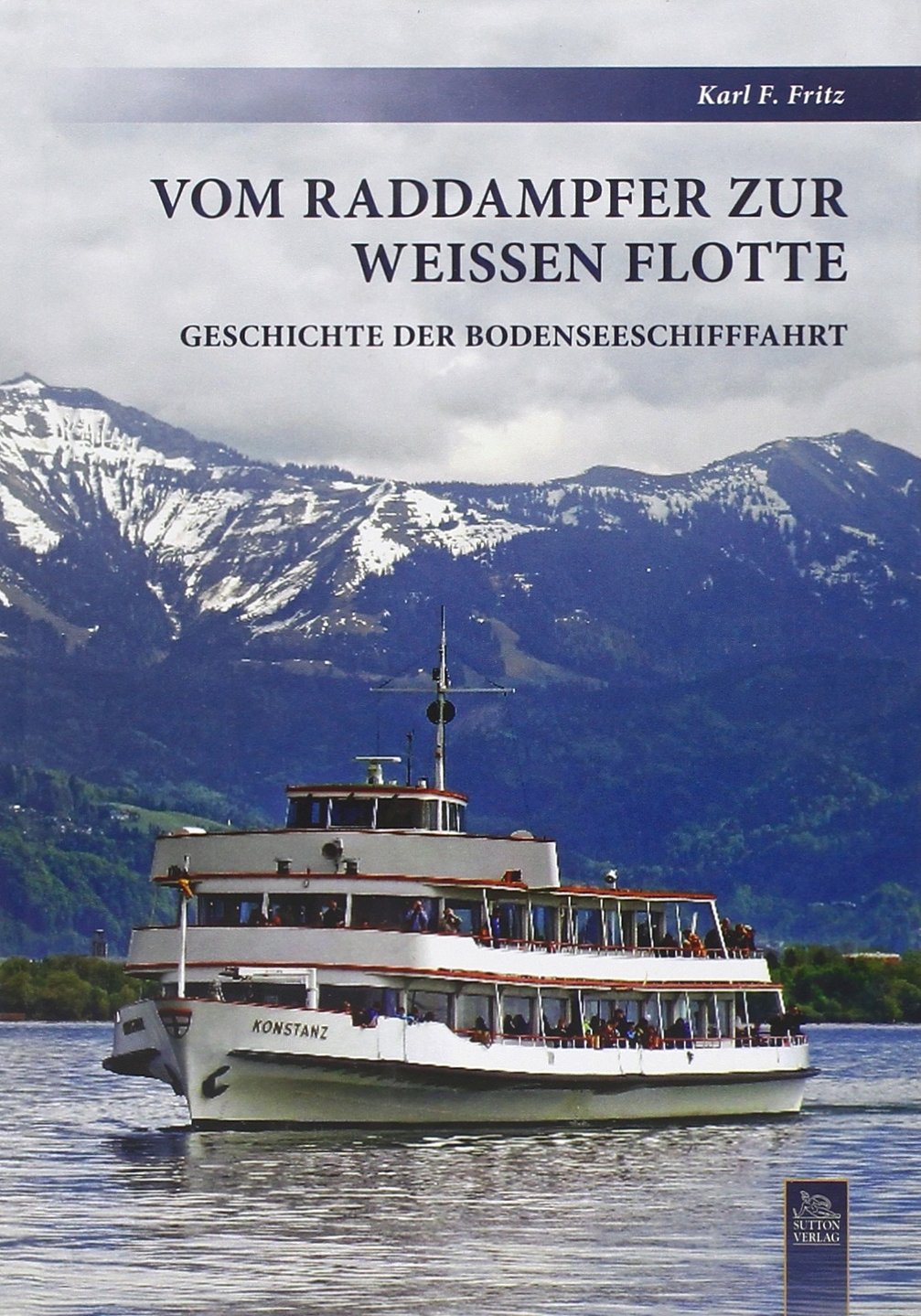 Vom Raddampfer zur Weißen Flotte: Geschichte der Bodenseeschifffahrt (Bilder der Schifffahrt) Leisure, Home & Garden