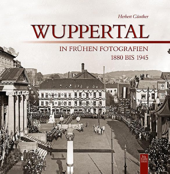 Wuppertal in frühen Fotografien Politics & History