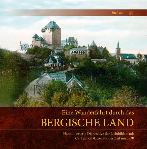 Eine Wanderfahrt durch das Bergische Land: Handkolorierte Diapositive der Lichtbildanstalt Carl Simon &Co. aus der Zeit um 1930 Politics & History