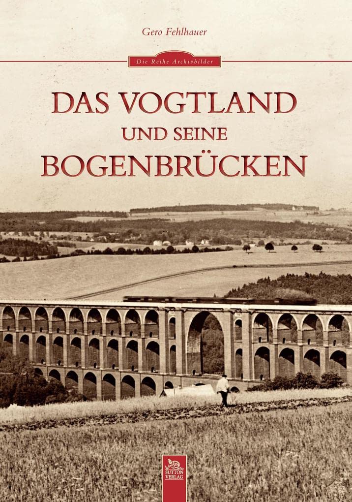 Das Vogtland und seine Bogenbrücken Politics & History